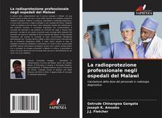 Bookcover of La radioprotezione professionale negli ospedali del Malawi