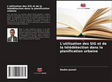 Bookcover of L'utilisation des SIG et de la télédétection dans la planification urbaine
