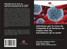 Buchcover von Infections par le virus de l'hépatite B et facteurs de risque chez les travailleurs de la santé