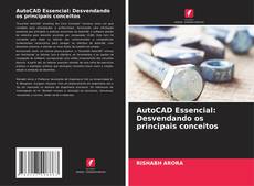 Bookcover of AutoCAD Essencial: Desvendando os principais conceitos