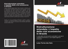 Bookcover of Ristrutturazione aziendale: L'impatto delle crisi economiche in Brasile