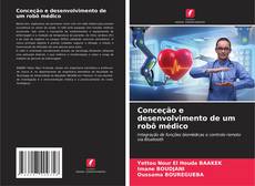 Couverture de Conceção e desenvolvimento de um robô médico