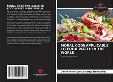 Capa do livro de MORAL CODE APPLICABLE TO FOOD WASTE IN THE WORLD 