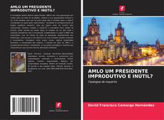 Borítókép a  AMLO UM PRESIDENTE IMPRODUTIVO E INÚTIL? - hoz