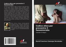Bookcover of Codice etico per prevenire il femminicidio
