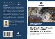 Capa do livro de Die aktuelle Flussdynamik von Wadi Lakhdar: Kartierung und Analyse 
