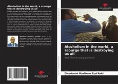 Portada del libro de Alcoholism in the world, a scourge that is destroying us all