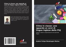 Capa do livro de Clima in classe: uno sguardo ai corsi di lingua inglese della PUJ 