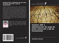 Bookcover of Análisis AEF y optimización de yugo de junta universal y eje de transmisión