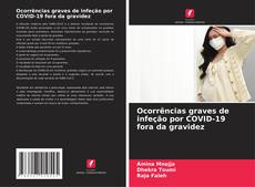 Portada del libro de Ocorrências graves de infeção por COVID-19 fora da gravidez