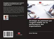Buchcover von Stratégie de paiement par l'argent mobile sur la performance des organisations
