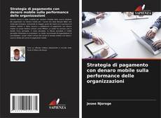 Capa do livro de Strategia di pagamento con denaro mobile sulla performance delle organizzazioni 