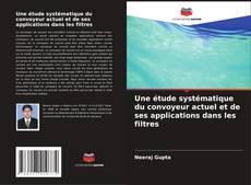 Bookcover of Une étude systématique du convoyeur actuel et de ses applications dans les filtres