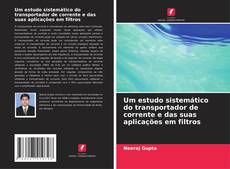 Couverture de Um estudo sistemático do transportador de corrente e das suas aplicações em filtros