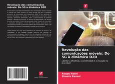 Bookcover of Revolução das comunicações móveis: Do 5G à dinâmica D2D