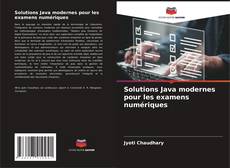 Couverture de Solutions Java modernes pour les examens numériques