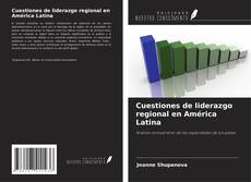 Portada del libro de Cuestiones de liderazgo regional en América Latina