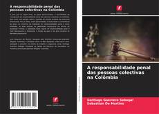 Copertina di A responsabilidade penal das pessoas colectivas na Colômbia