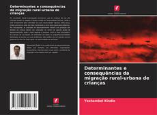 Buchcover von Determinantes e consequências da migração rural-urbana de crianças