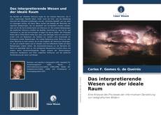 Bookcover of Das interpretierende Wesen und der ideale Raum