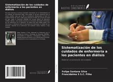 Bookcover of Sistematización de los cuidados de enfermería a los pacientes en diálisis