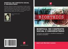 Bookcover of BIOÉTICA: NO CONTEXTO SOCIAL E UNIVERSITÁRIO