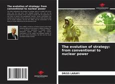 Borítókép a  The evolution of strategy: from conventional to nuclear power - hoz