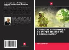 Buchcover von A evolução da estratégia: da energia convencional à energia nuclear