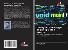 Bookcover of Coding in C: Un viaggio da principiante a esperto