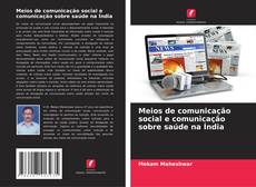 Meios de comunicação social e comunicação sobre saúde na Índia kitap kapağı