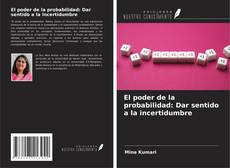 Bookcover of El poder de la probabilidad: Dar sentido a la incertidumbre