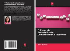 Bookcover of O Poder da Probabilidade: Compreender a incerteza