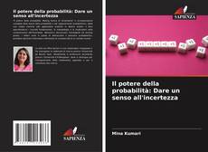 Capa do livro de Il potere della probabilità: Dare un senso all'incertezza 