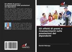 Bookcover of Gli effetti di premi e riconoscimenti sulle prestazioni dei dipendenti