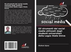 Bookcover of Gli strumenti dei social media utilizzati dagli studenti universitari della Lagos State Unive
