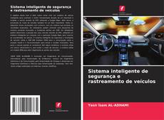 Capa do livro de Sistema inteligente de segurança e rastreamento de veículos 