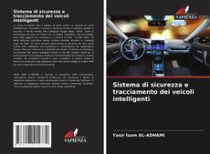 Bookcover of Sistema di sicurezza e tracciamento dei veicoli intelligenti