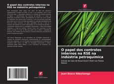 Capa do livro de O papel dos controlos internos na RSE na indústria petroquímica 