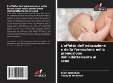 Bookcover of L'effetto dell'educazione e della formazione nella promozione dell'allattamento al seno
