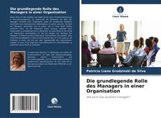 Capa do livro de Die grundlegende Rolle des Managers in einer Organisation 