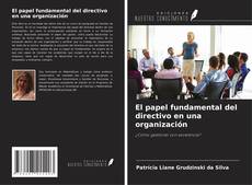 Bookcover of El papel fundamental del directivo en una organización