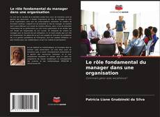 Buchcover von Le rôle fondamental du manager dans une organisation