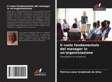 Capa do livro de Il ruolo fondamentale del manager in un'organizzazione 