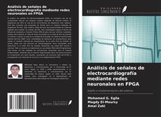 Capa do livro de Análisis de señales de electrocardiografía mediante redes neuronales en FPGA 