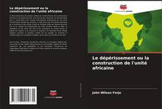 Copertina di Le dépérissement ou la construction de l'unité africaine