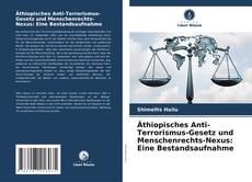 Äthiopisches Anti-Terrorismus-Gesetz und Menschenrechts-Nexus: Eine Bestandsaufnahme的封面
