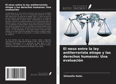 Copertina di El nexo entre la ley antiterrorista etíope y los derechos humanos: Una evaluación