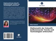 Обложка Mathematik der Zukunft: Aufkommende Trends und Technologien erforschen