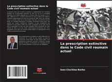 Capa do livro de La prescription extinctive dans le Code civil roumain actuel 