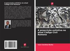 Portada del libro de A prescrição extintiva no atual Código Civil Romeno